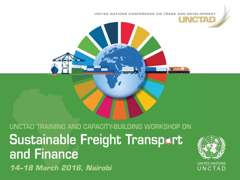 UNCTAD Training and Capacity-Building Workshop on Sustainable Freight Transport and Finance 14-18 March 2016